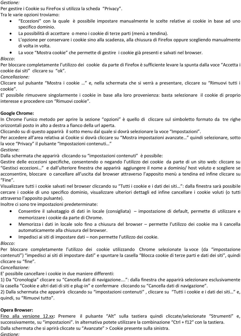 La possibilità di accettare o meno i cookie di terze parti (menù a tendina).