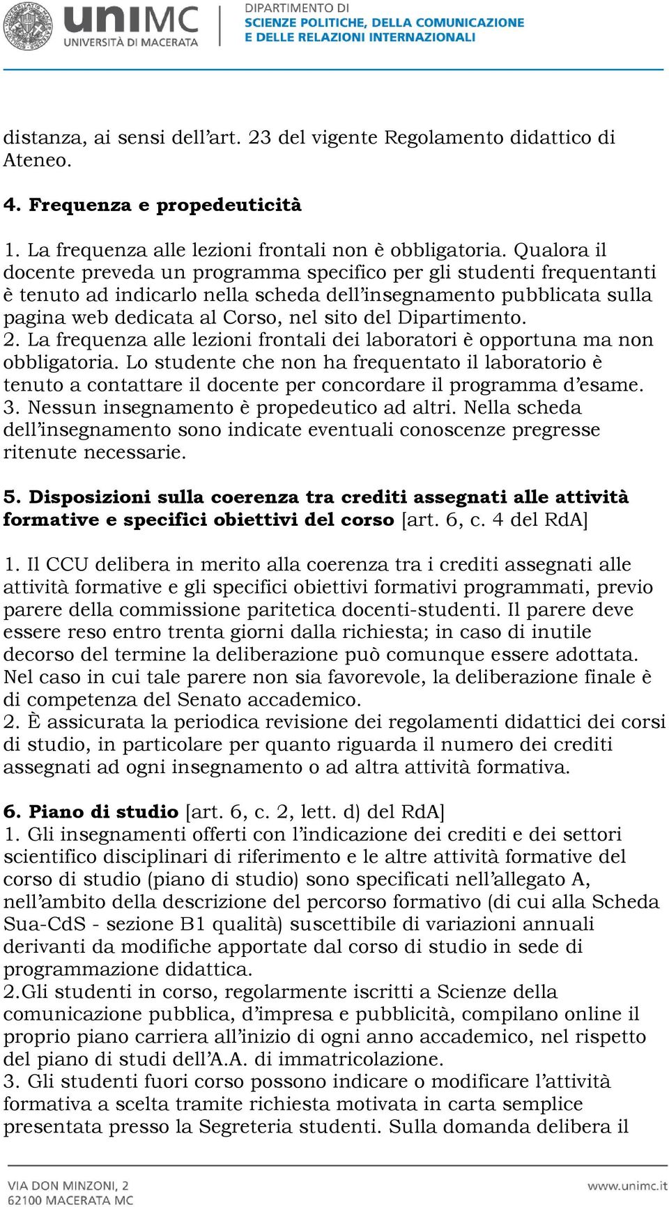 Dipartimento. 2. La frequenza alle lezioni frontali dei laboratori è opportuna ma non obbligatoria.