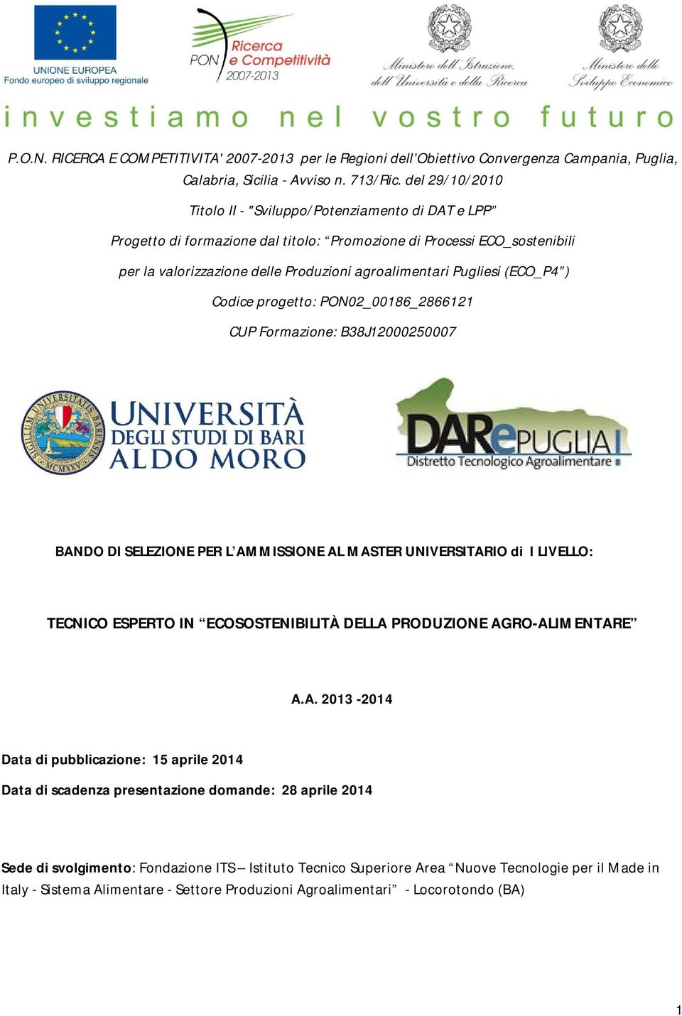 Pugliesi (ECO_P4 ) Codice progetto: PON02_00186_2866121 CUP Formazione: B38J12000250007 BANDO DI SELEZIONE PER L AMMISSIONE AL MASTER UNIVERSITARIO di I LIVELLO: TECNICO ESPERTO IN ECOSOSTENIBILITÀ