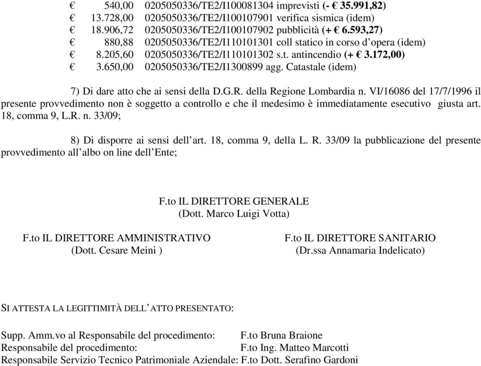 Catastale (idem) 7) Di dare atto che ai sensi della D.G.R. della Regione Lombardia n.