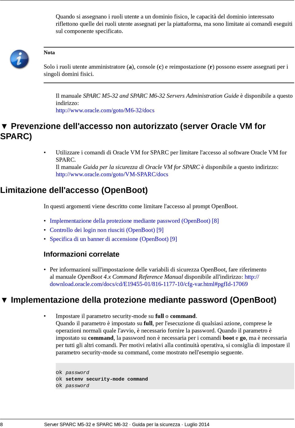 Il manuale SPARC M5-32 and SPARC M6-32 Servers Administration Guide è disponibile a questo indirizzo: http://www.oracle.