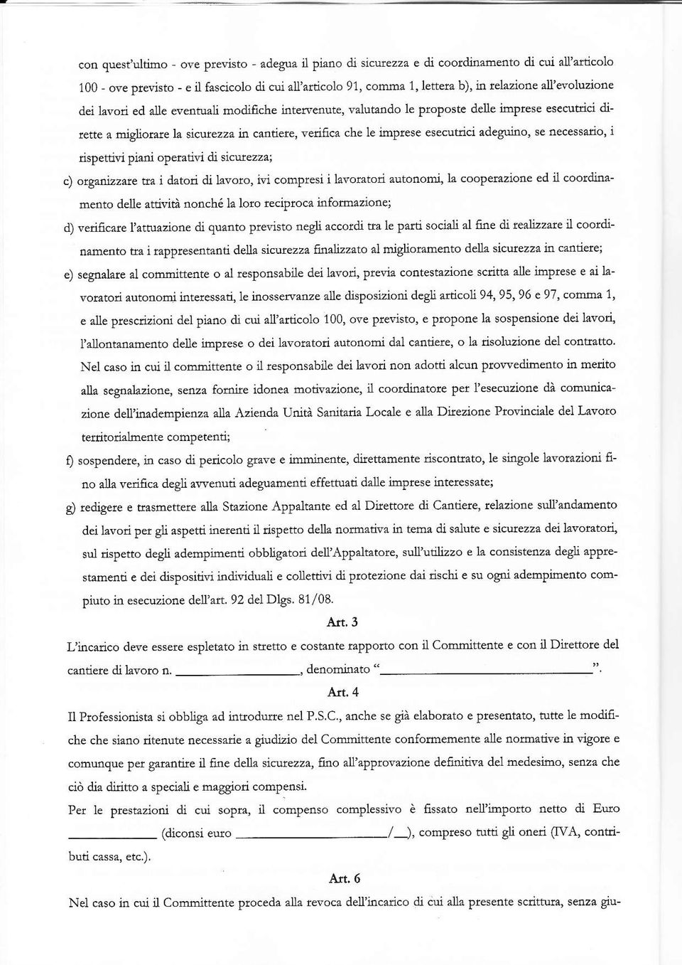 adeguino, se necessatio, i dspettivi piani opemtivi dt sicttezzt; c) otgatbzote tlia i datori di lavoto, ivi comptesi i lavotatori autonomi, la coopetazione ed d coordinamento delle attività oonché