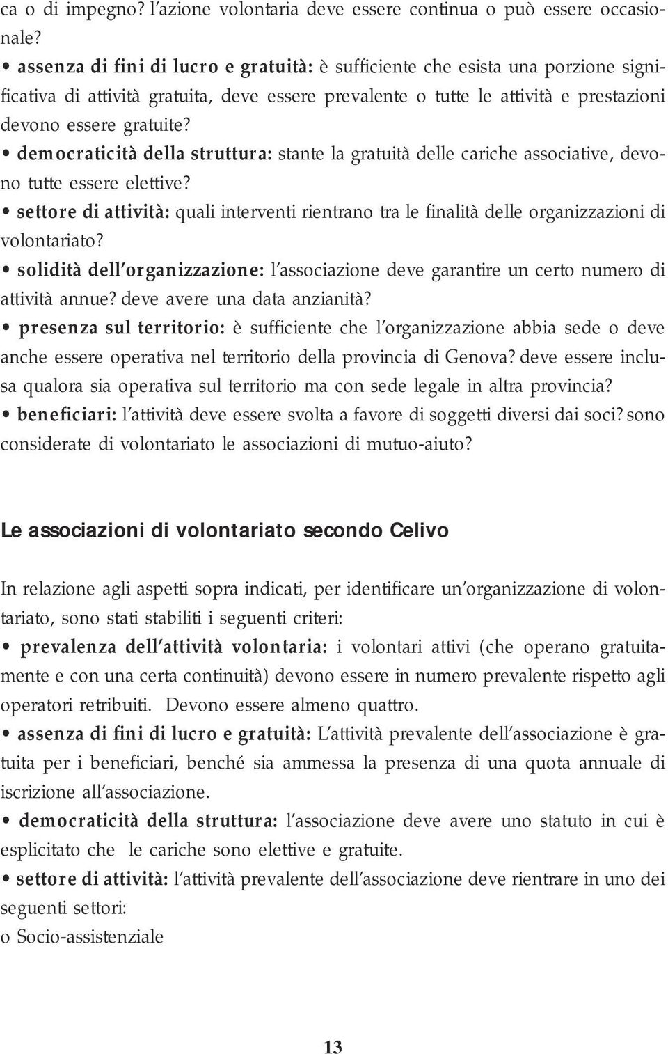 democraticità della struttura: stante la gratuità delle cariche associative, devono tutte essere elettive?