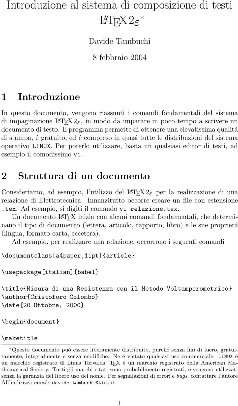 Il programma permette di ottenere una elevatissima qualitá di stampa, é gratuito, ed é compreso in quasi tutte le distribuzioni del sistema operativo LINUX.