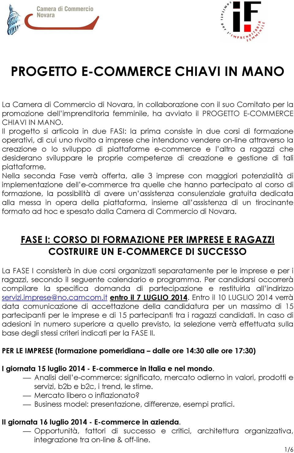 piattaforme e-commerce e l altro a ragazzi che desiderano sviluppare le proprie competenze di creazione e gestione di tali piattaforme.