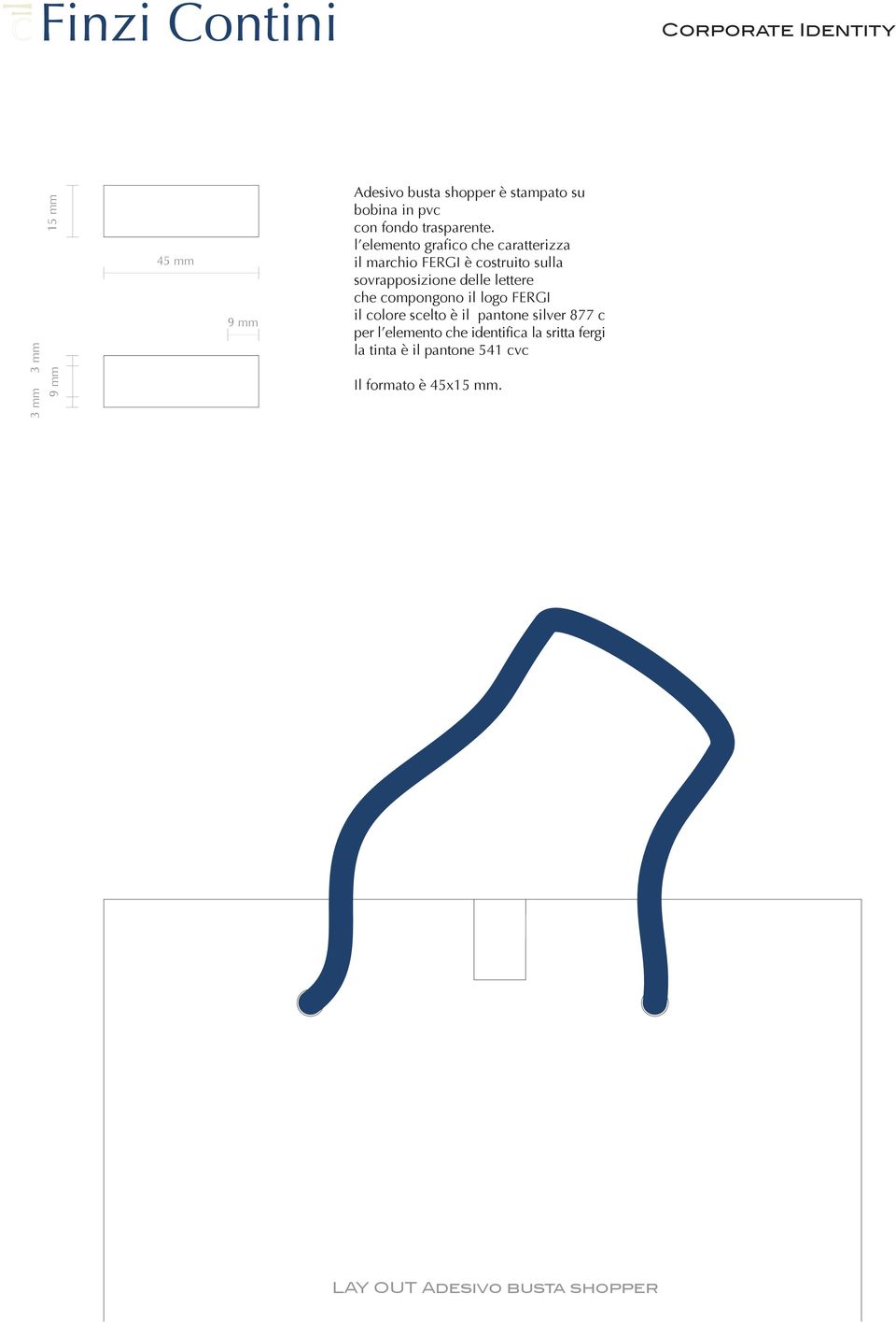 l elemento grafico che caratterizza il marchio FERGI è costruito sulla sovrapposizione delle lettere che