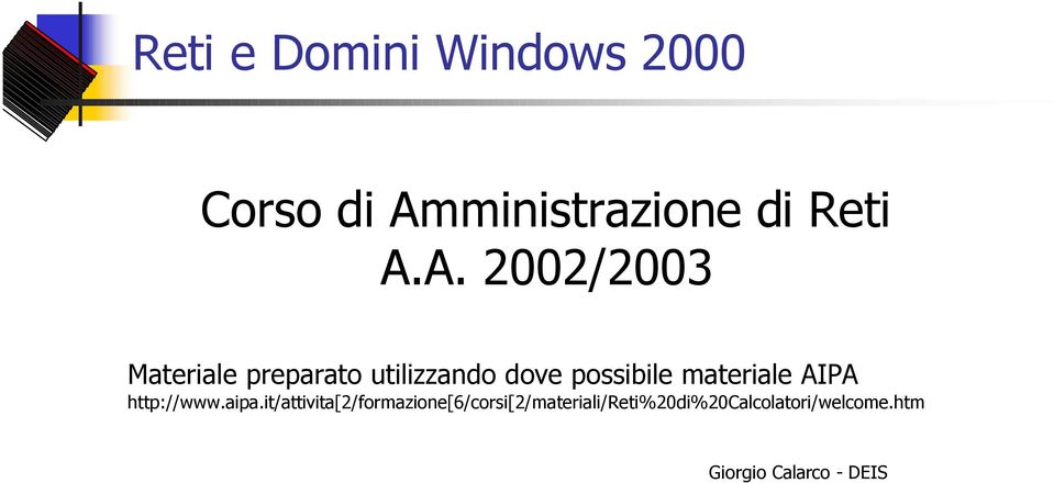 A. 2002/2003 Materiale preparato utilizzando dove possibile