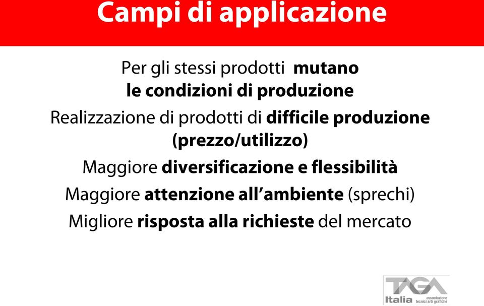 (prezzo/utilizzo) Maggiore diversificazione e flessibilità Maggiore