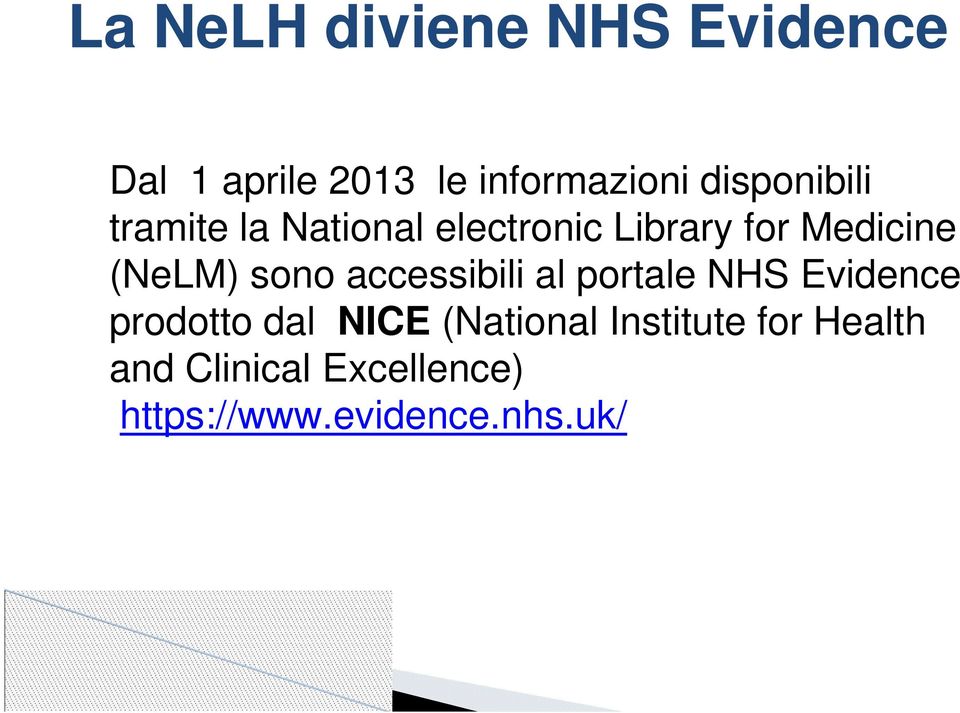 (NeLM) sono accessibili al portale NHS Evidence prodotto dal NICE