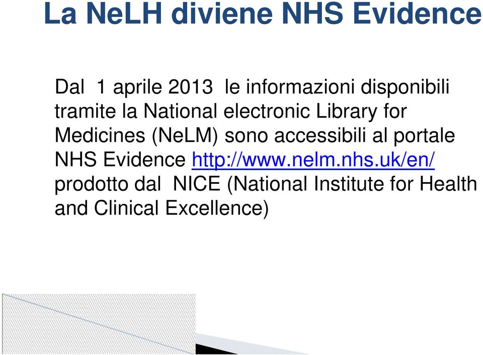 (NeLM) sono accessibili al portale NHS Evidence http://www.nelm.nhs.