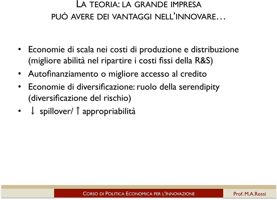 fissi della R&S) Autofinanziamento o migliore accesso al credito Economie di