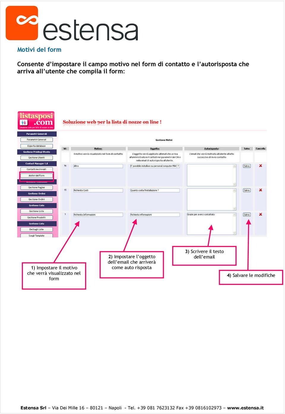 motivo che verrà visualizzato nel form 2) Impostare l oggetto dell email che