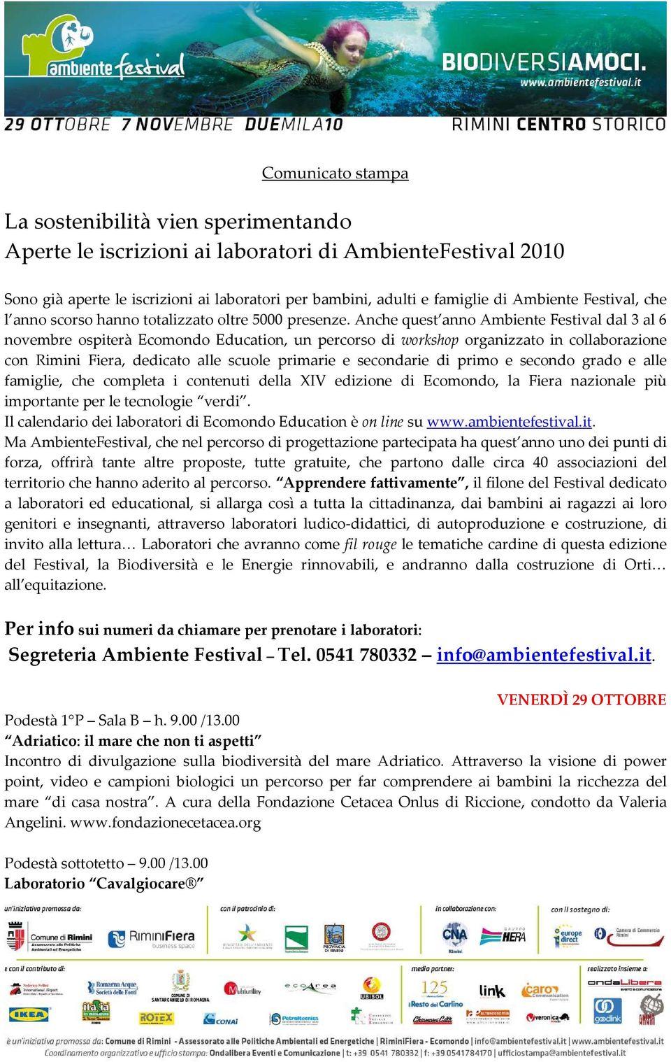 Anche quest anno Ambiente Festival dal 3 al 6 novembre ospiterà Ecomondo Education, un percorso di workshop organizzato in collaborazione con Rimini Fiera, dedicato alle scuole primarie e secondarie