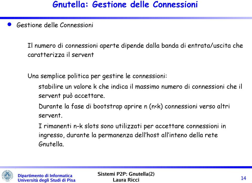 massimo numero di connessioni che il servent può accettare.