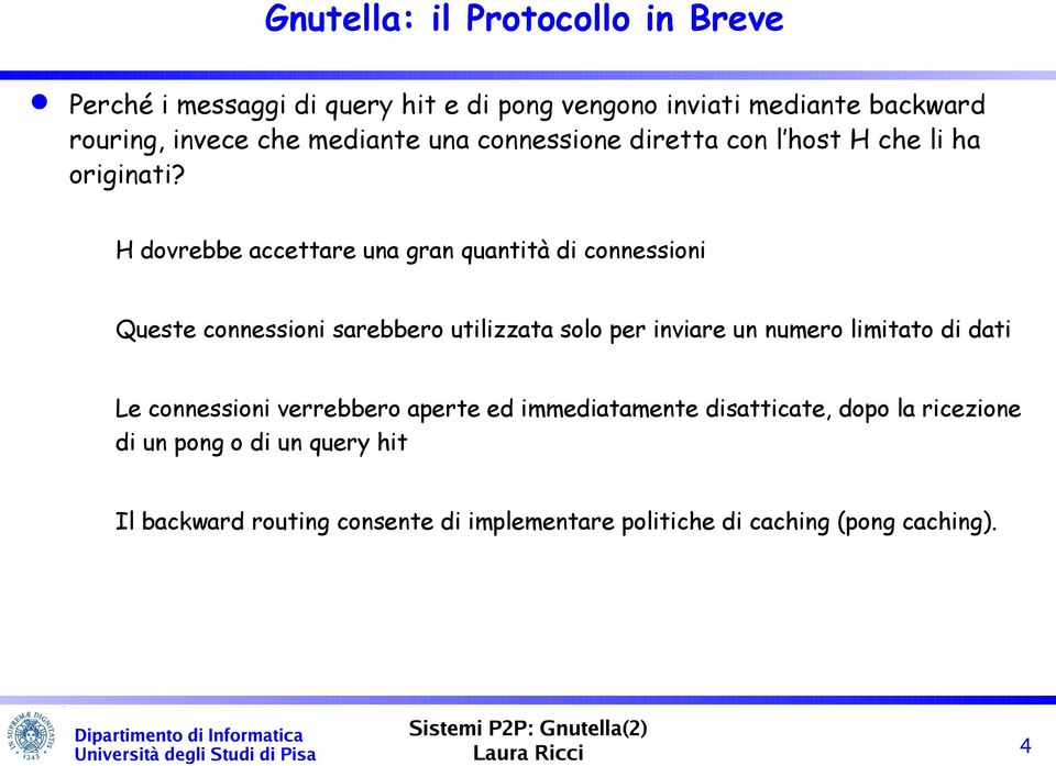 H dovrebbe accettare una gran quantità di connessioni Queste connessioni sarebbero utilizzata solo per inviare un numero limitato