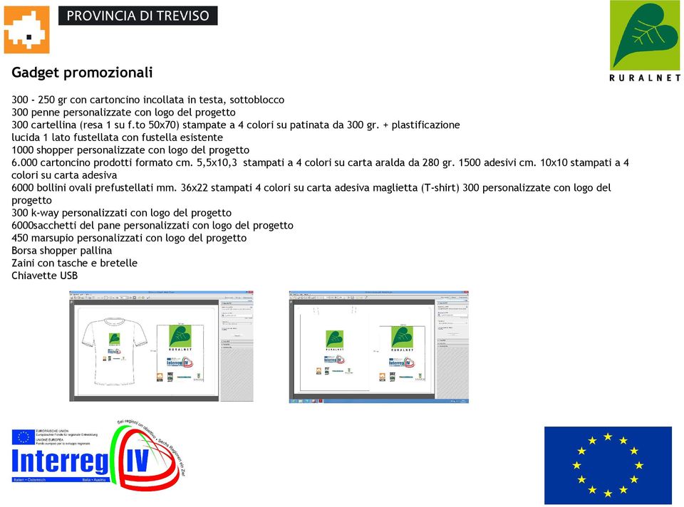 + plastificazione lucida 1 lato fustellata con fustella esistente 1000 shopper personalizzate con logo del progetto 6.000 cartoncino prodotti formato cm.