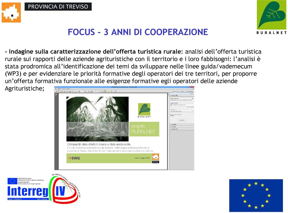 identificazione dei temi da sviluppare nelle linee guida/vademecum (WP3) e per evidenziare le priorità formative degli