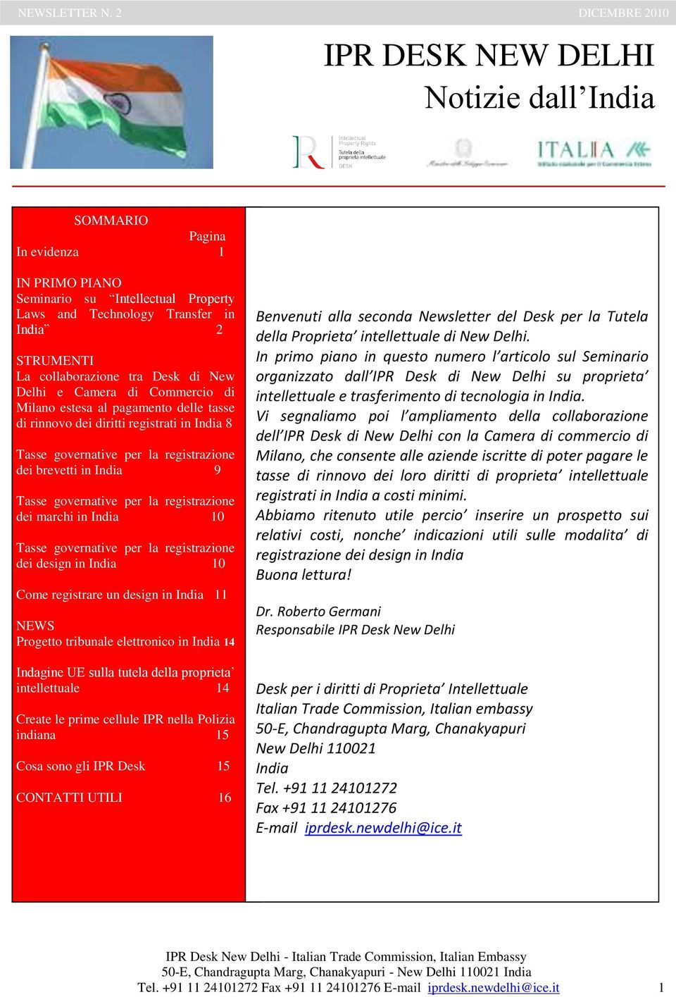 per la registrazione dei marchi in India 10 Tasse governative per la registrazione dei design in India 10 Come registrare un design in India 11 NEWS Progetto tribunale elettronico in India 14