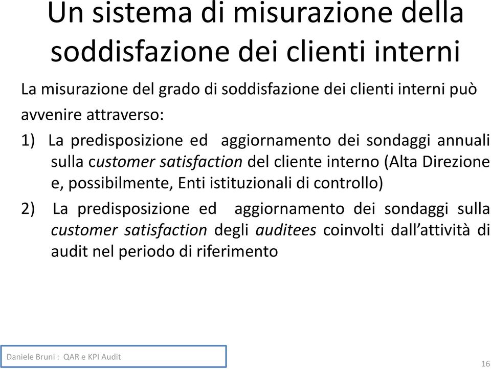 del cliente interno (Alta Direzione e, possibilmente, Enti istituzionali di controllo) 2) La predisposizione ed