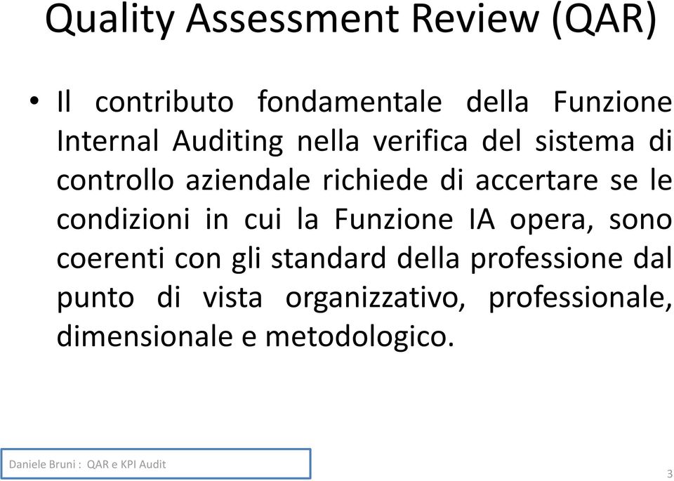 le condizioni in cui la Funzione IA opera, sono coerenti con gli standard della