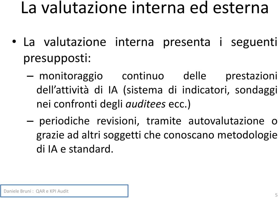 di indicatori, sondaggi nei confronti degli auditees ecc.