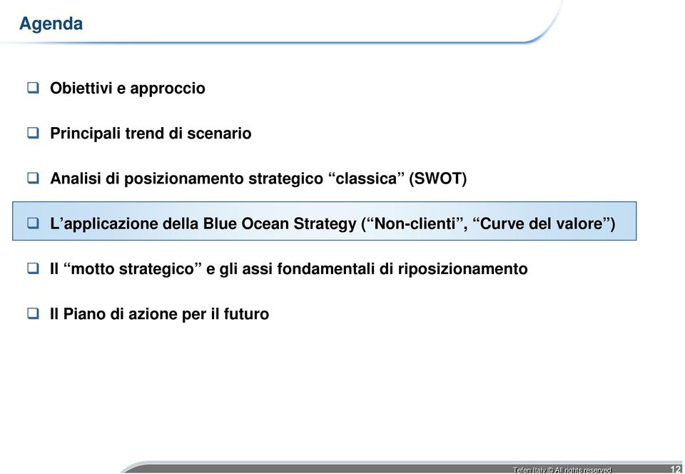 Ocean Strategy ( Non-clienti, Curve del valore ) Il motto strategico e