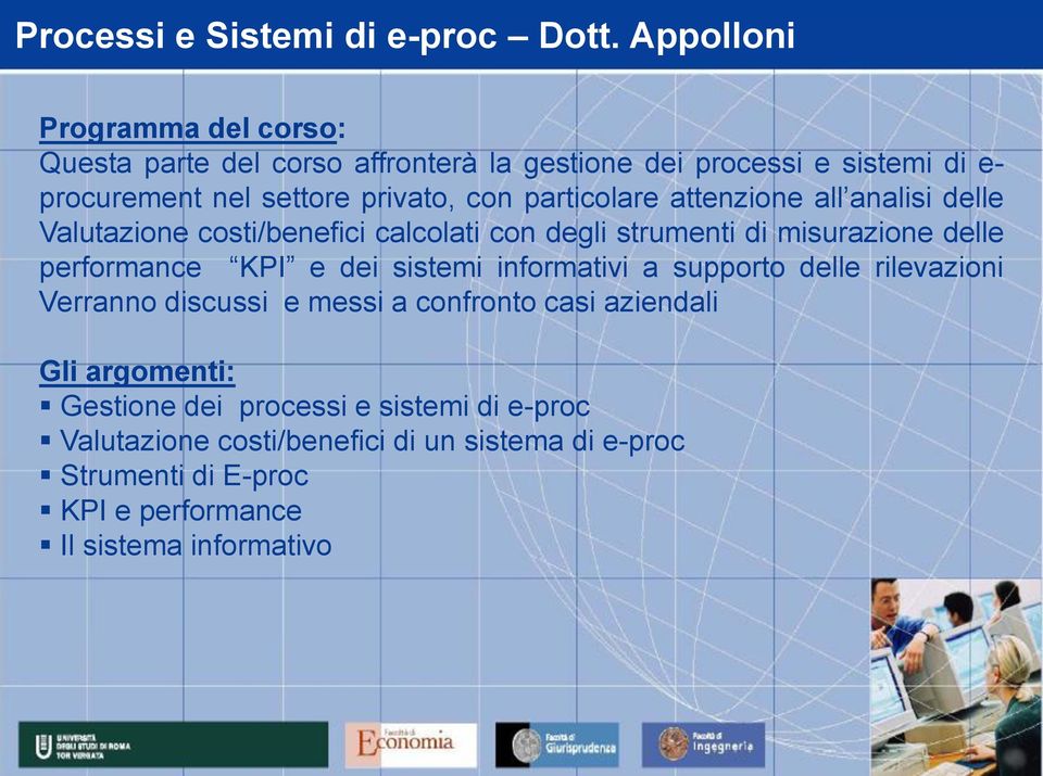 particolare attenzione all analisi delle Valutazione costi/benefici calcolati con degli strumenti di misurazione delle performance KPI e dei