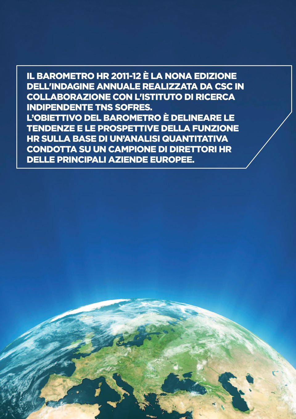 L OBIETTIVO DEL BAROMETRO è DELINEARE LE TENDENZE E LE PROSPETTIVE DELLA FUNZIONE HR