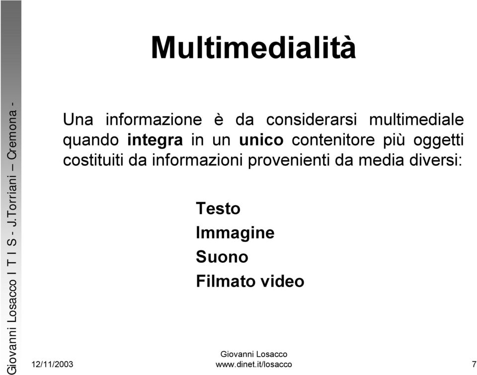 multimediale quando integra in un unico contenitore più