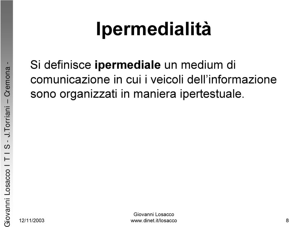 un medium di comunicazione in cui i veicoli