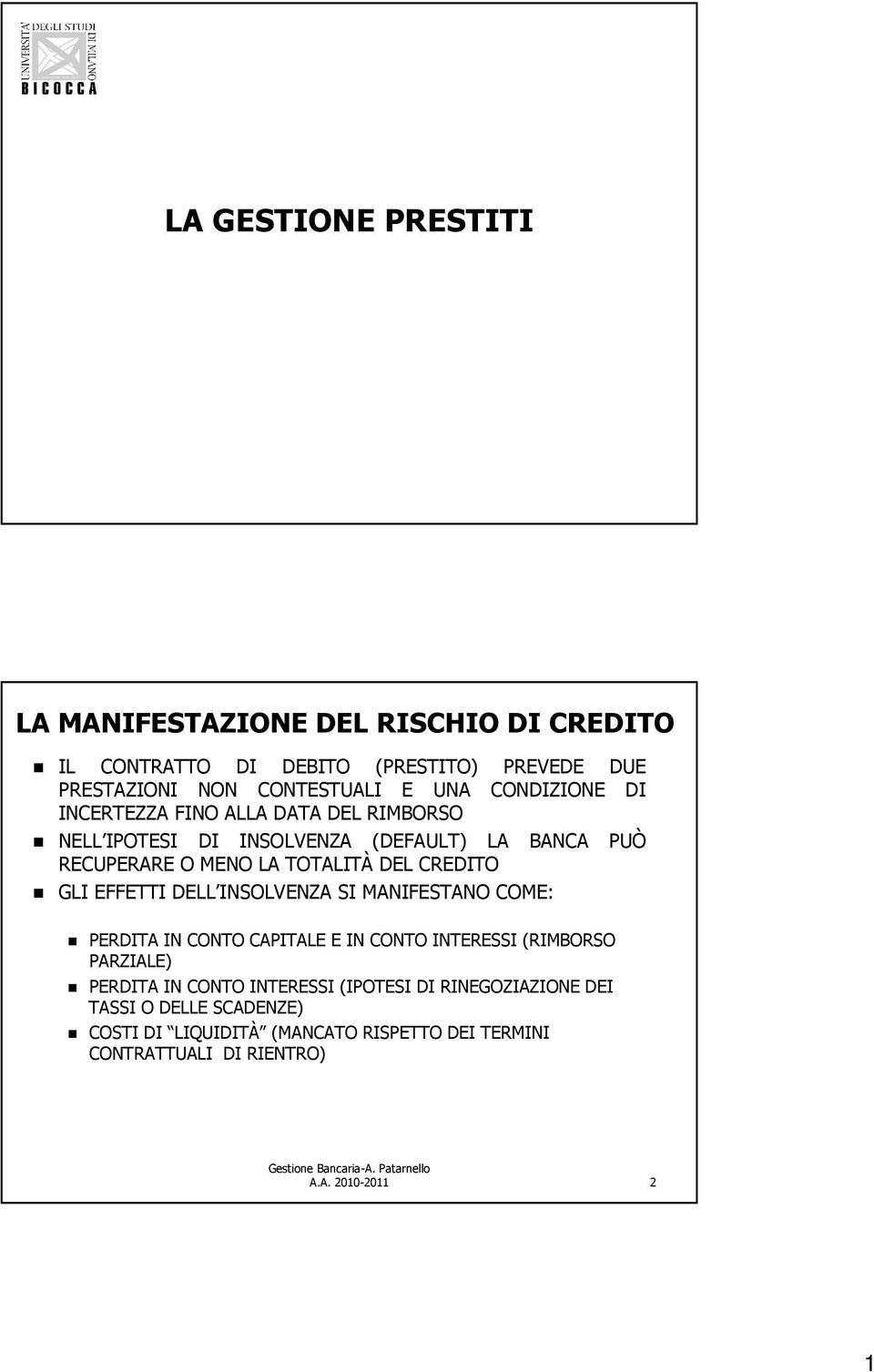 GLI EFFETTI DELL INSOLVENZA SI MANIFESTANO COME: PERDITA IN CONTO CAPITALE E IN CONTO INTERESSI (RIMBORSO PARZIALE) PERDITA IN CONTO INTERESSI