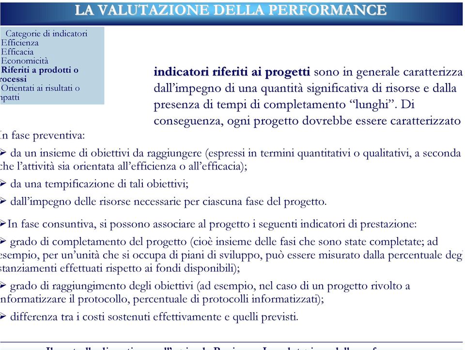 caratterizza dall impegno di una quantità significativa di risorse e dalla presenza di tempi di completamento lunghi.