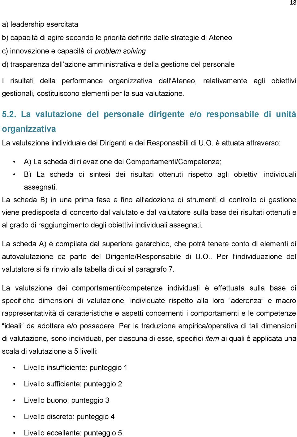 La valutazione del personale dirigente e/o responsabile di unità organizzativa La valutazione individuale dei Dirigenti e dei Responsabili di U.O.