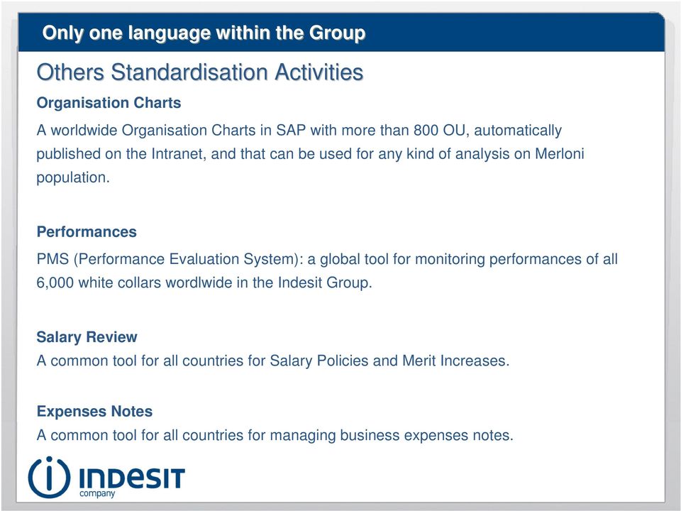 Performances PMS (Performance Evaluation System): a global tool for monitoring performances of all 6,000 white collars wordlwide in the Indesit