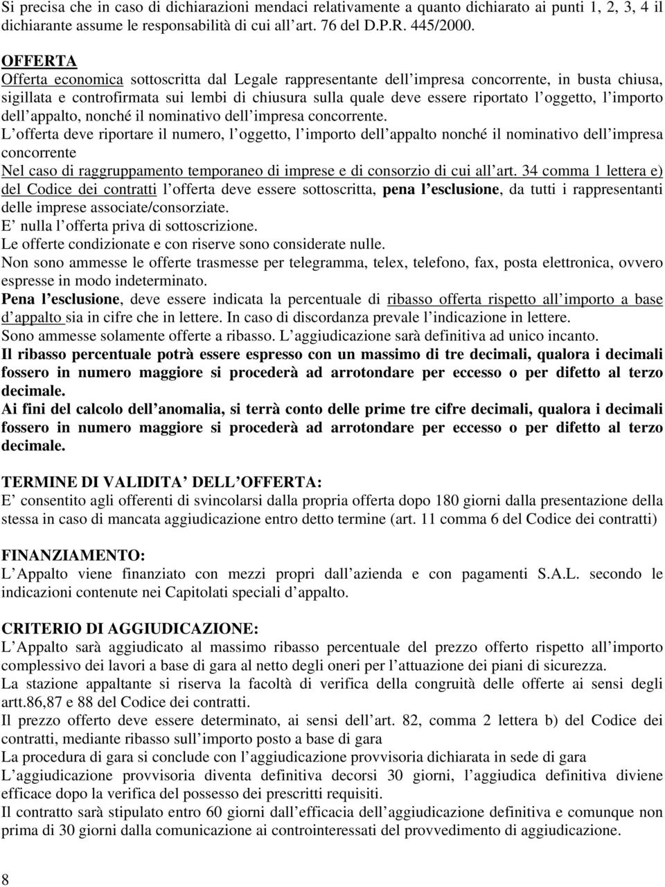 oggetto, l importo dell appalto, nonché il nominativo dell impresa concorrente.