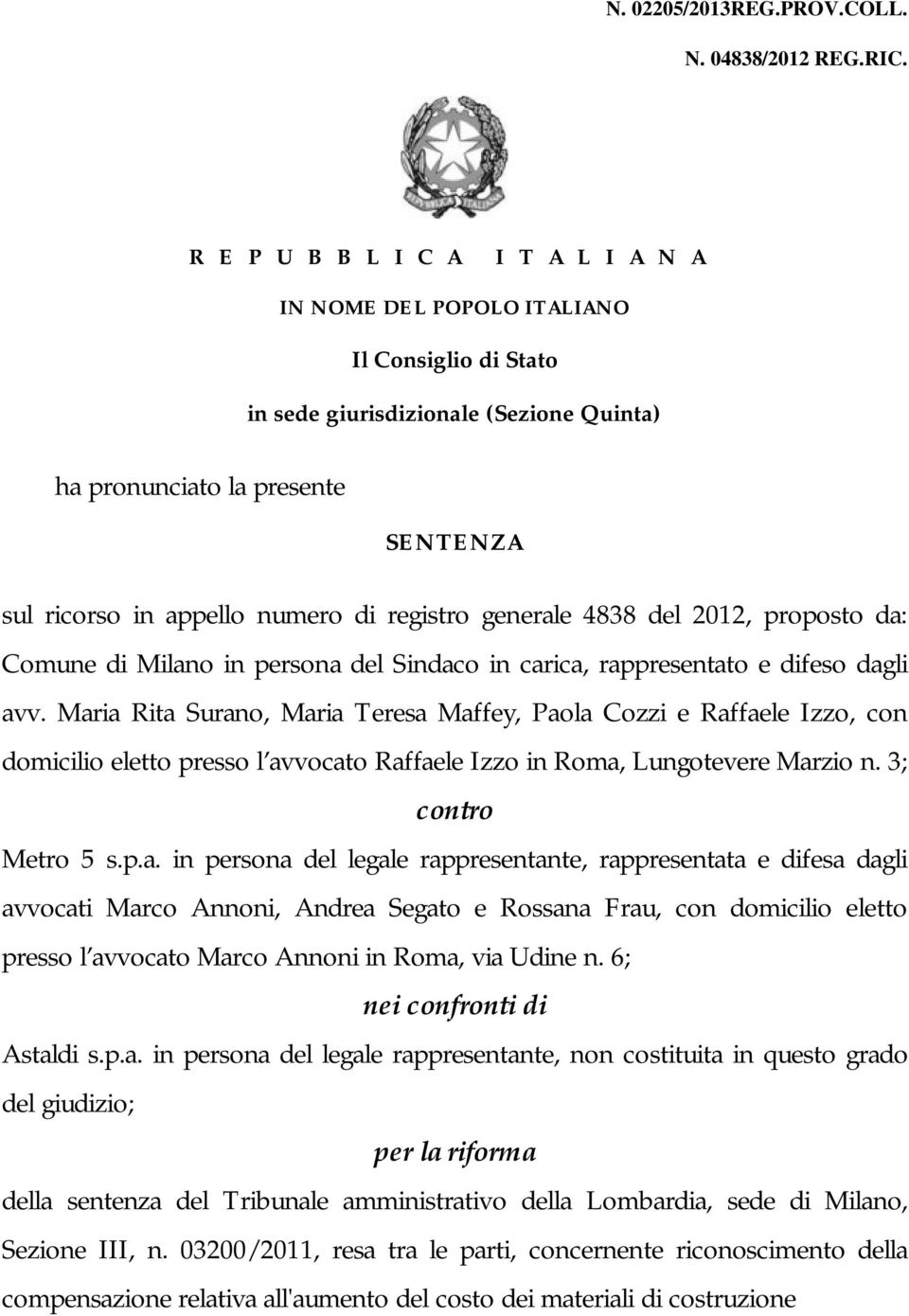 registro generale 4838 del 2012, proposto da: Comune di Milano in persona del Sindaco in carica, rappresentato e difeso dagli avv.