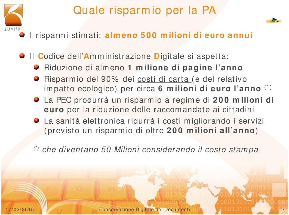 risparmio a regime di 200 milioni di euro per la riduzione delle raccomandate ai cittadini La sanità elettronica ridurrà i costi migliorando i servizi