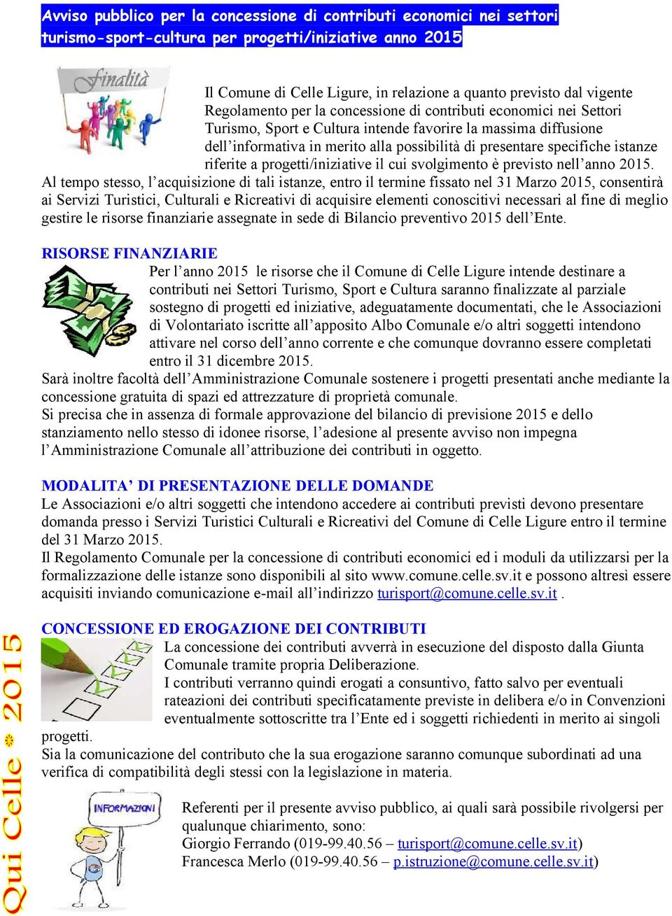 istanze riferite a progetti/iniziative il cui svolgimento è previsto nell anno 2015.