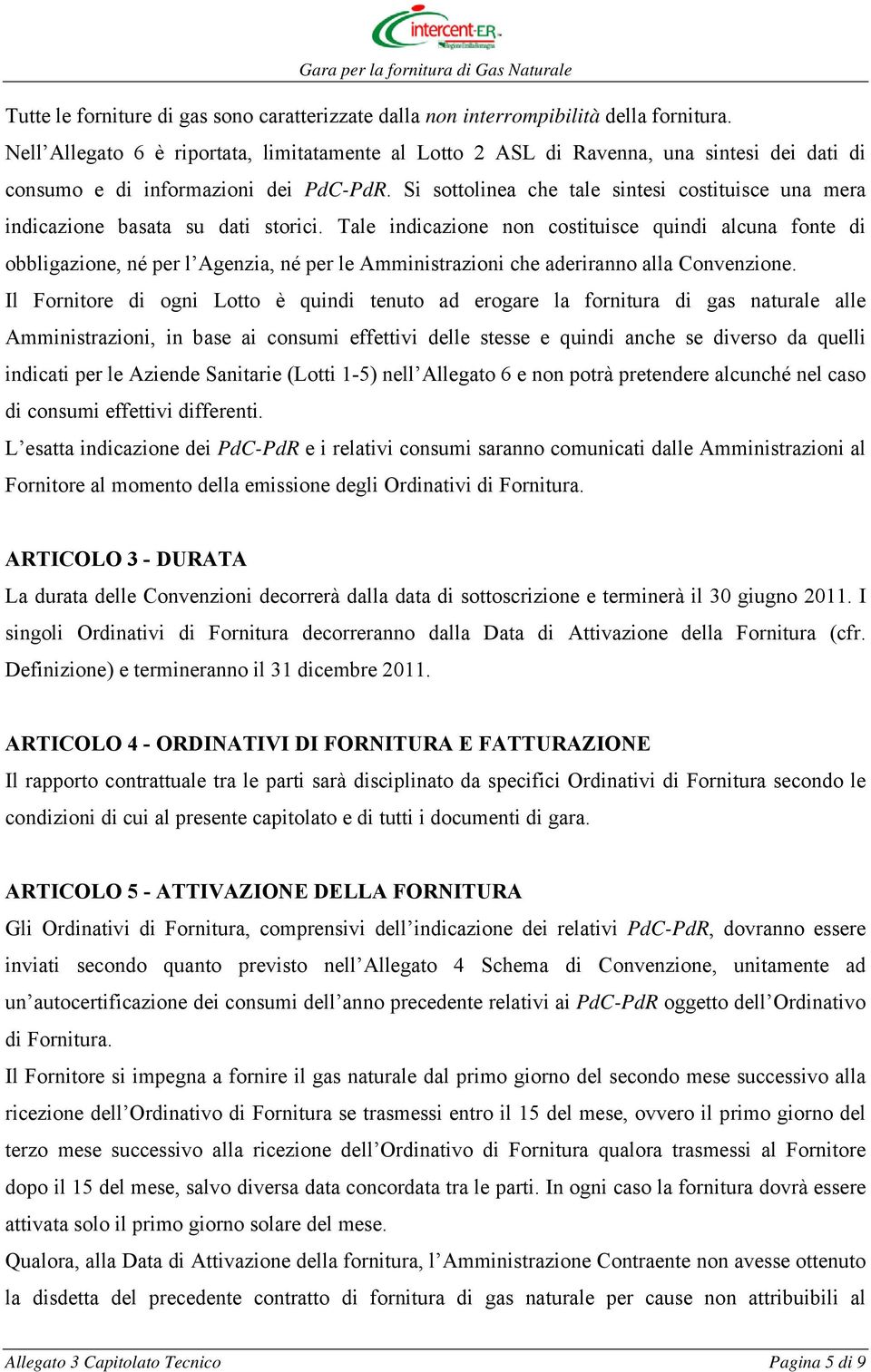 Si sottolinea che tale sintesi costituisce una mera indicazione basata su dati storici.