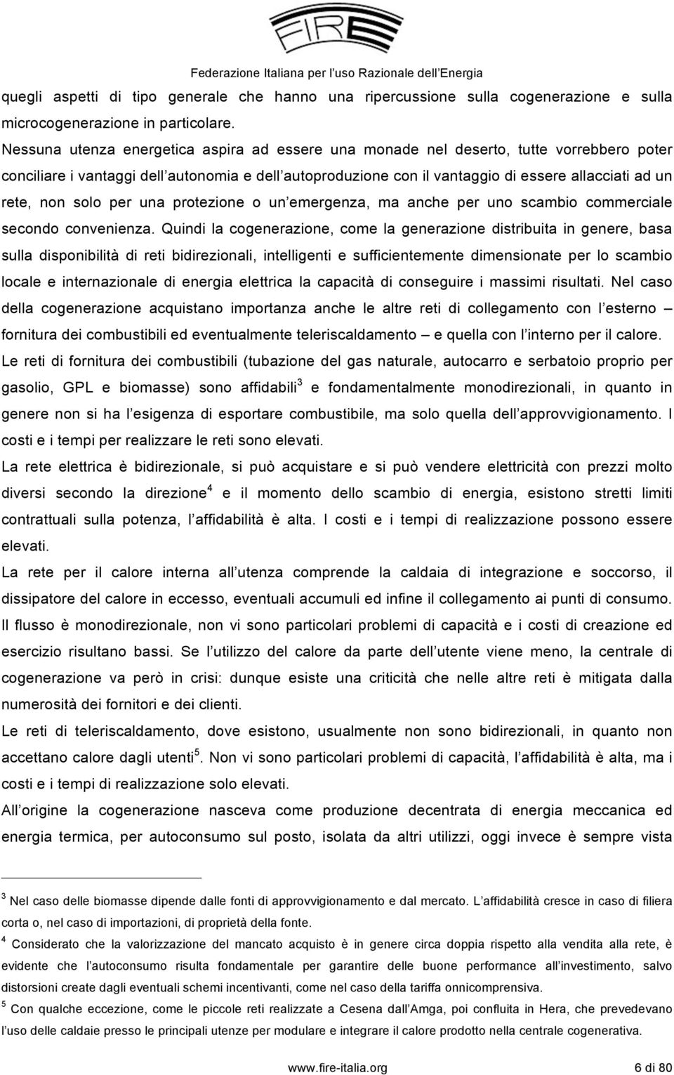 non solo per una protezione o un emergenza, ma anche per uno scambio commerciale secondo convenienza.