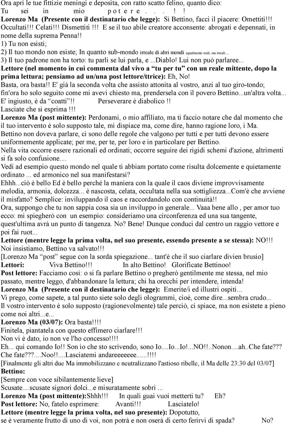 !! E se il tuo abile creatore acconsente: abrogati e depennati, in nome della suprema Penna!