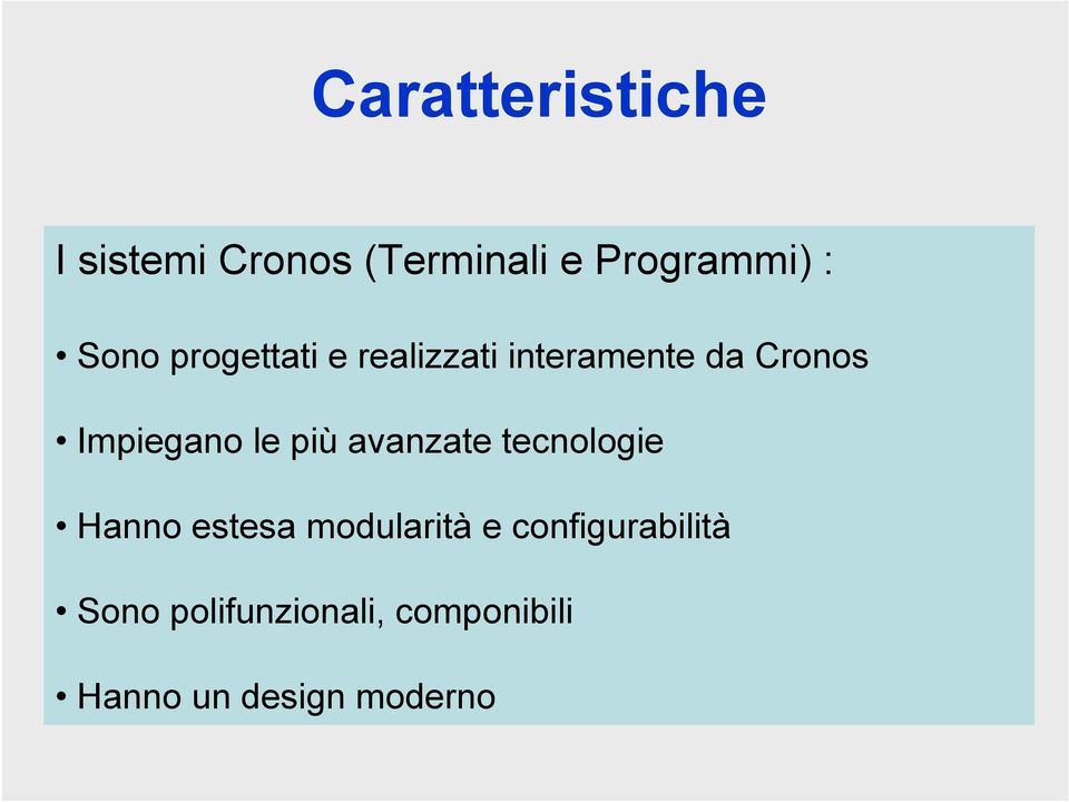 le più avanzate tecnologie Hanno estesa modularità e