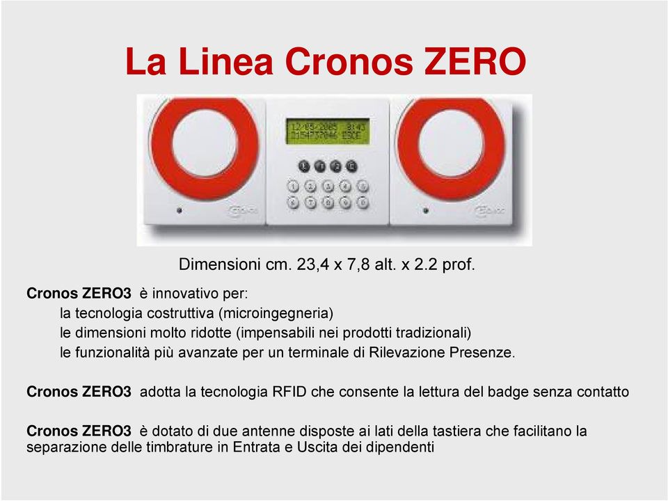 tradizionali) le funzionalità più avanzate per un terminale di Rilevazione Presenze.