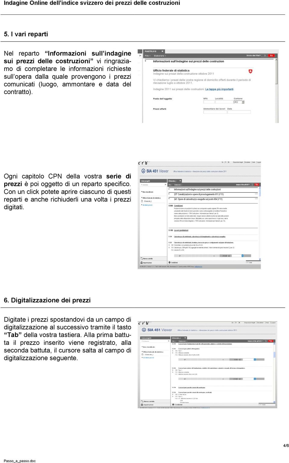 Con un click potete aprire ciascuno di questi reparti e anche richiuderli una volta i prezzi digitati. 6.