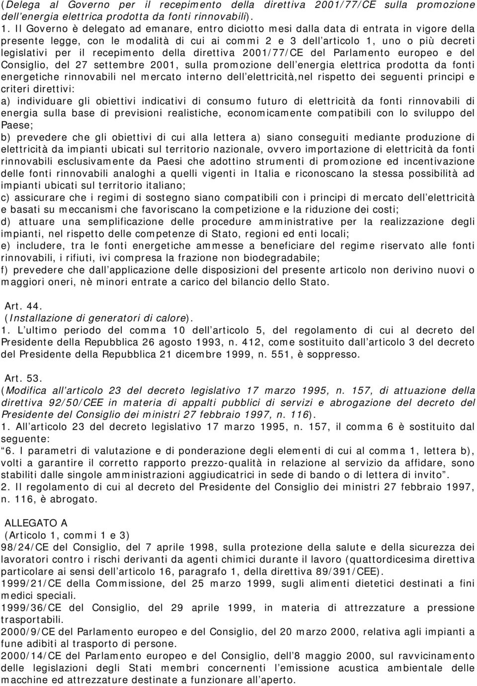 recepimento della direttiva 2001/77/CE del Parlamento europeo e del Consiglio, del 27 settembre 2001, sulla promozione dell energia elettrica prodotta da fonti energetiche rinnovabili nel mercato