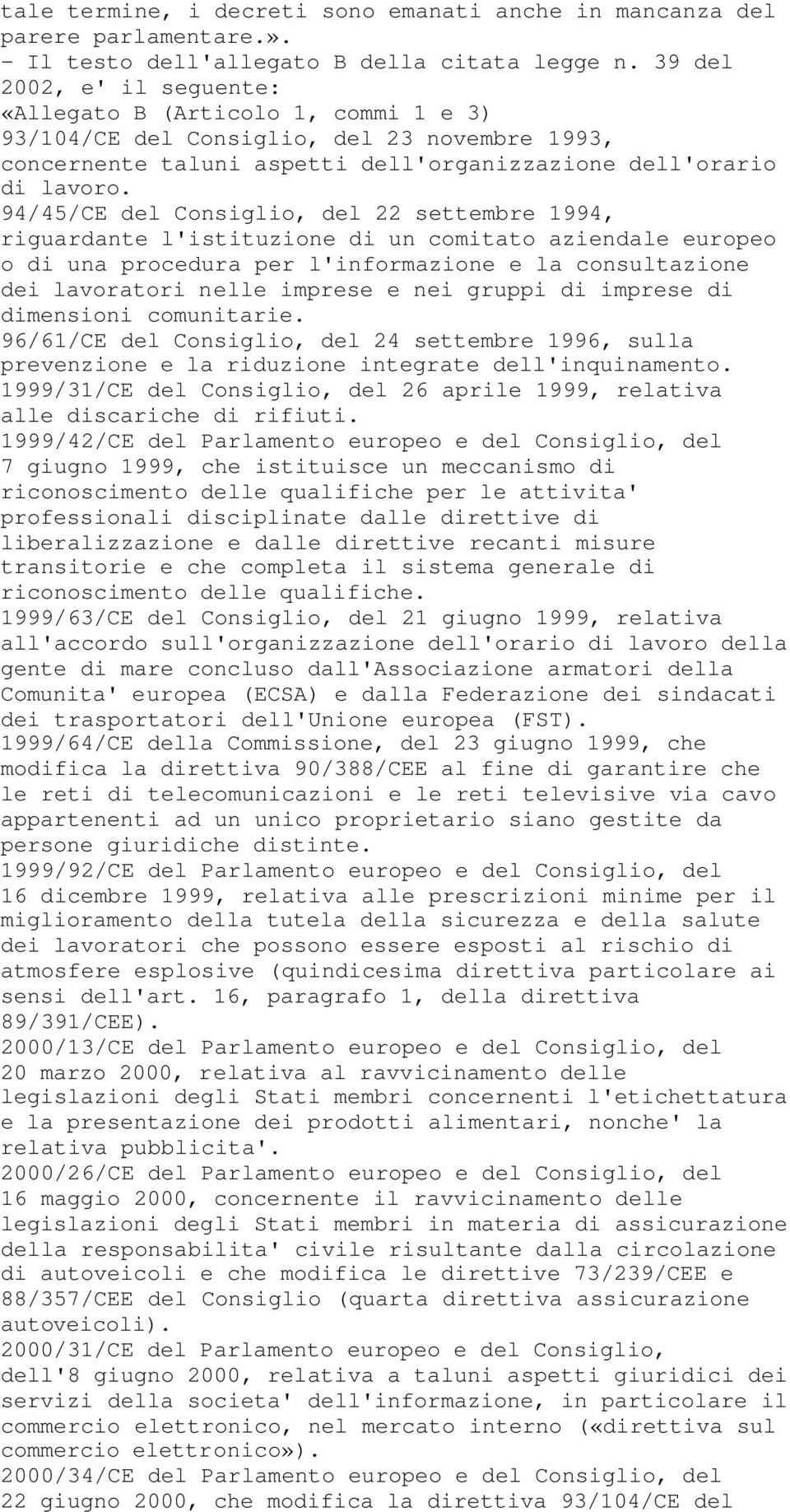 94/45/CE del Consiglio, del 22 settembre 1994, riguardante l'istituzione di un comitato aziendale europeo o di una procedura per l'informazione e la consultazione dei lavoratori nelle imprese e nei