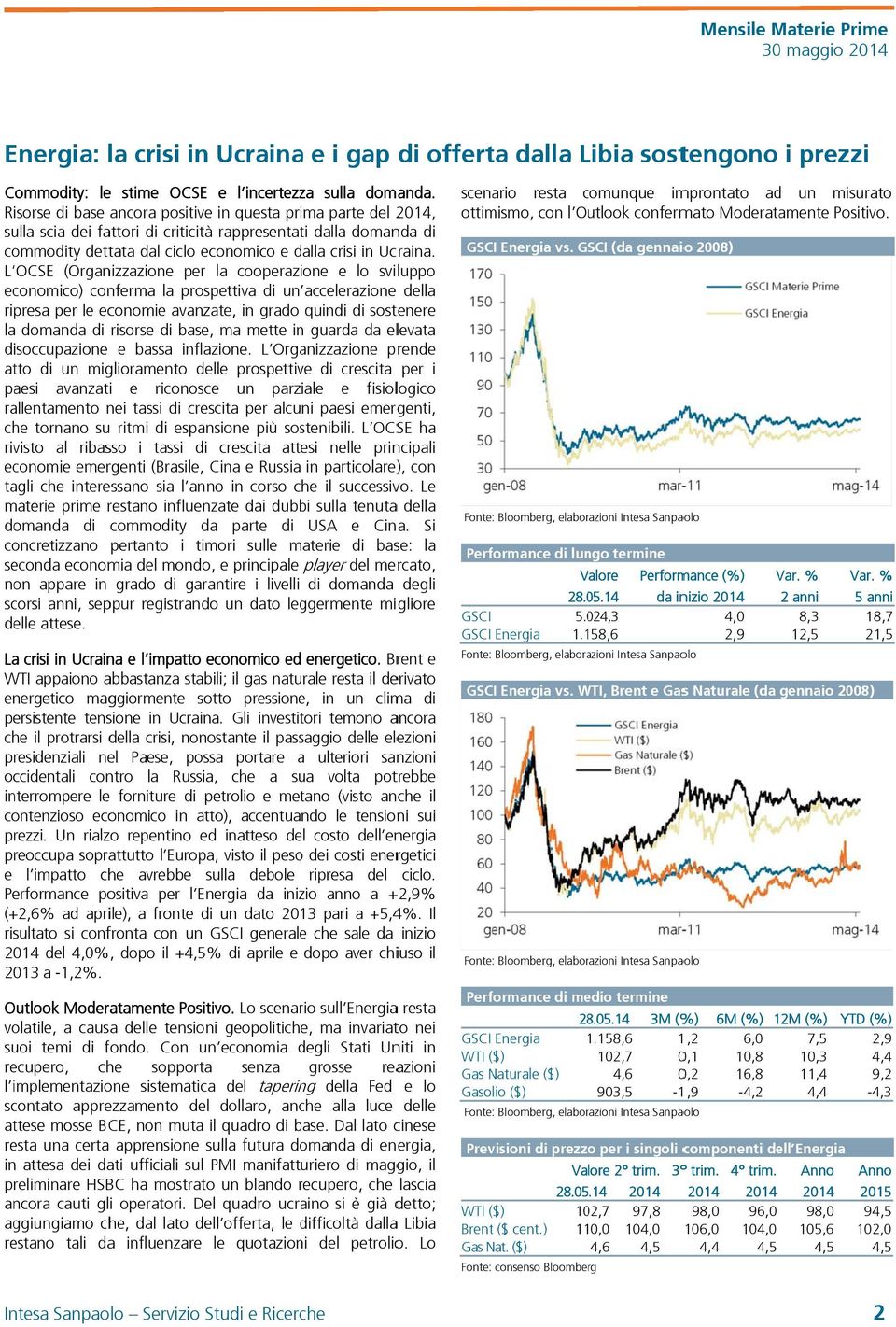 L OCSE (Organizzazione per la cooperazione e lo sviluppo economico) conferma la prospettiva di un accelerazione della ripresa per le economie avanzate, in grado quindi di sostenere la domanda di