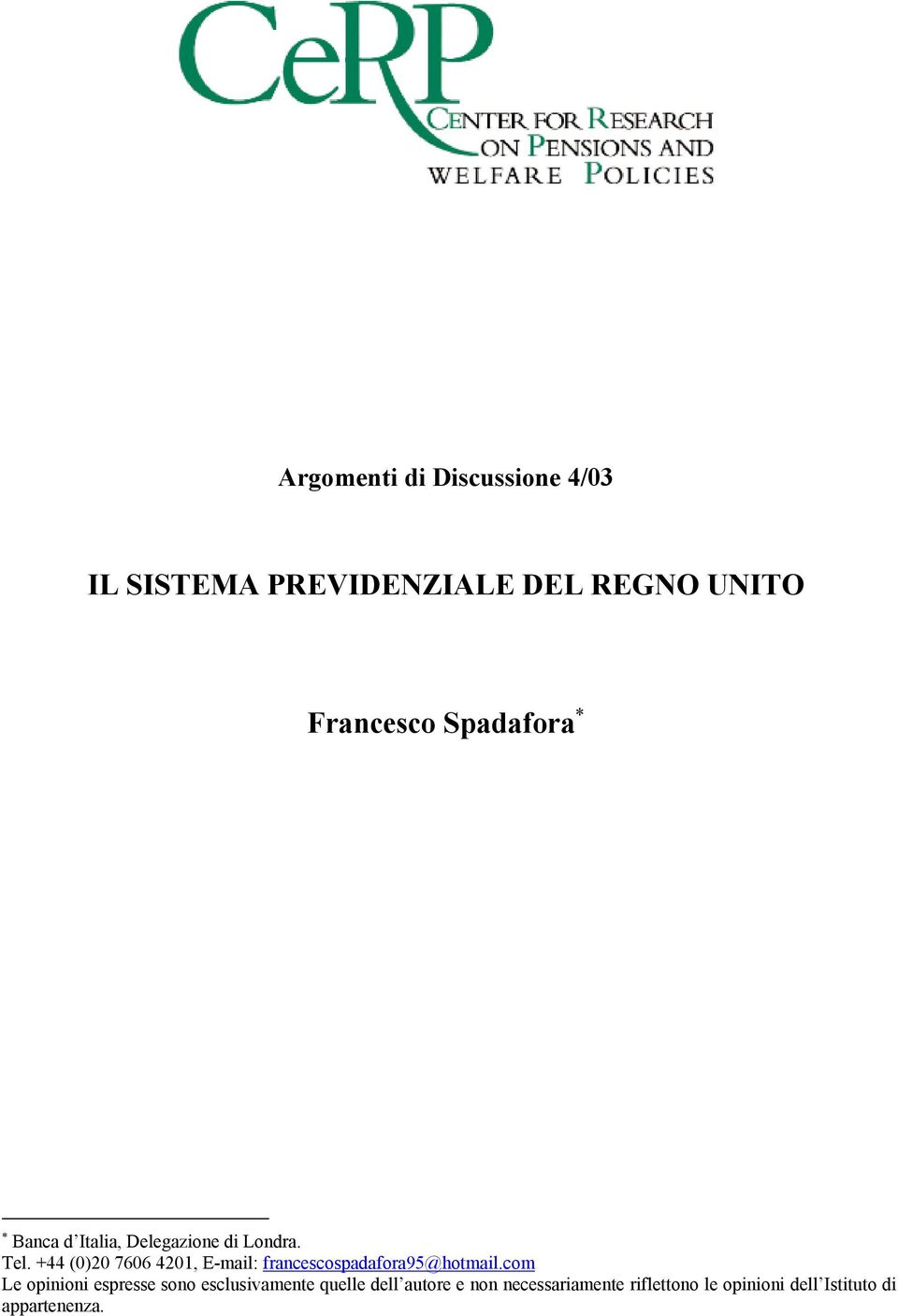 +44 (0)20 7606 4201, E-mail: francescospadafora95@hotmail.