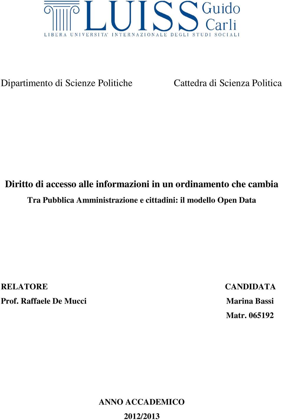 Amministrazione e cittadini: il modello Open Data RELATORE Prof.