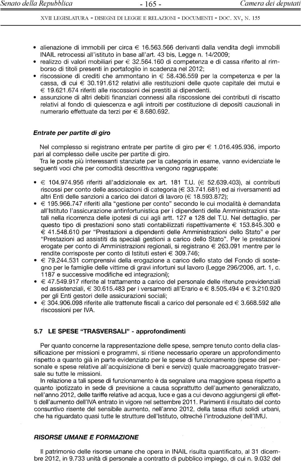 160 di com petenza e di c a ssa riferito al rimborso di titoli presentì in portafoglio in scadenza nel 2012; riscossione dì crediti che am m ontano in 58.436.